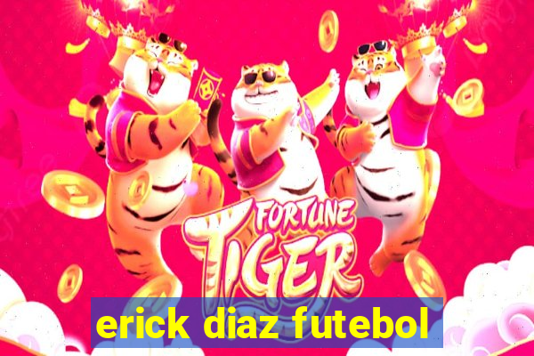 erick diaz futebol